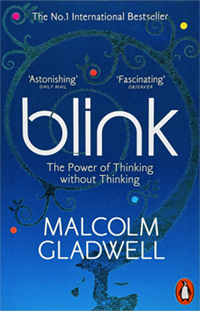 Blink: The Power of Thinking Without Thinking, by Malcolm Gladwell