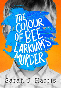 The Colour of Bee Larkham’s Murder, by Sarah J Harris